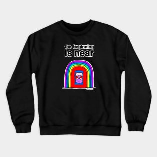 The Beginning is Near Crewneck Sweatshirt